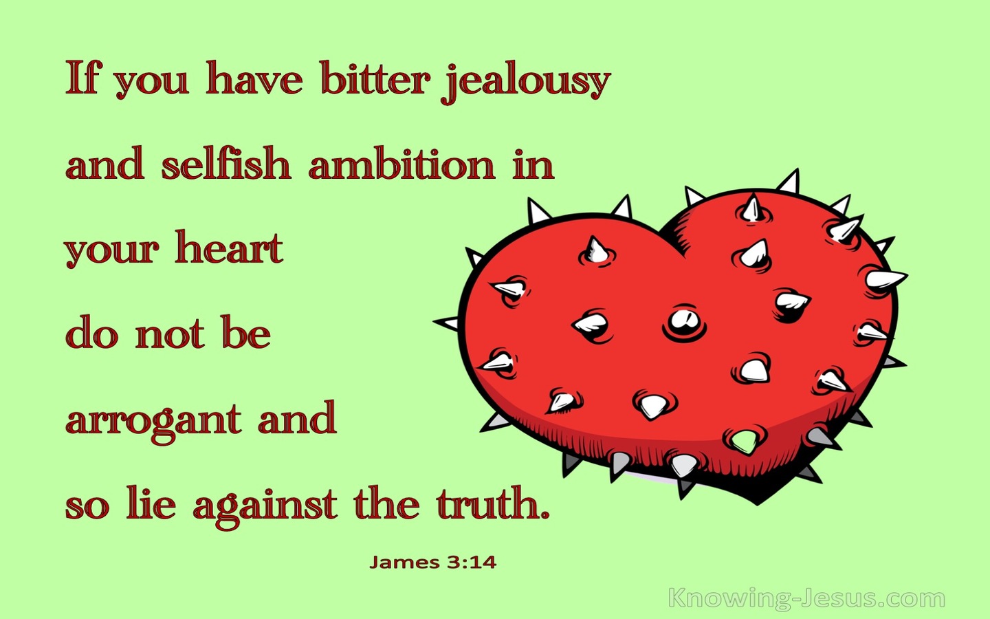 James 3:14 Bitter Jealousy And Selfish Ambition In Your Heart (green)